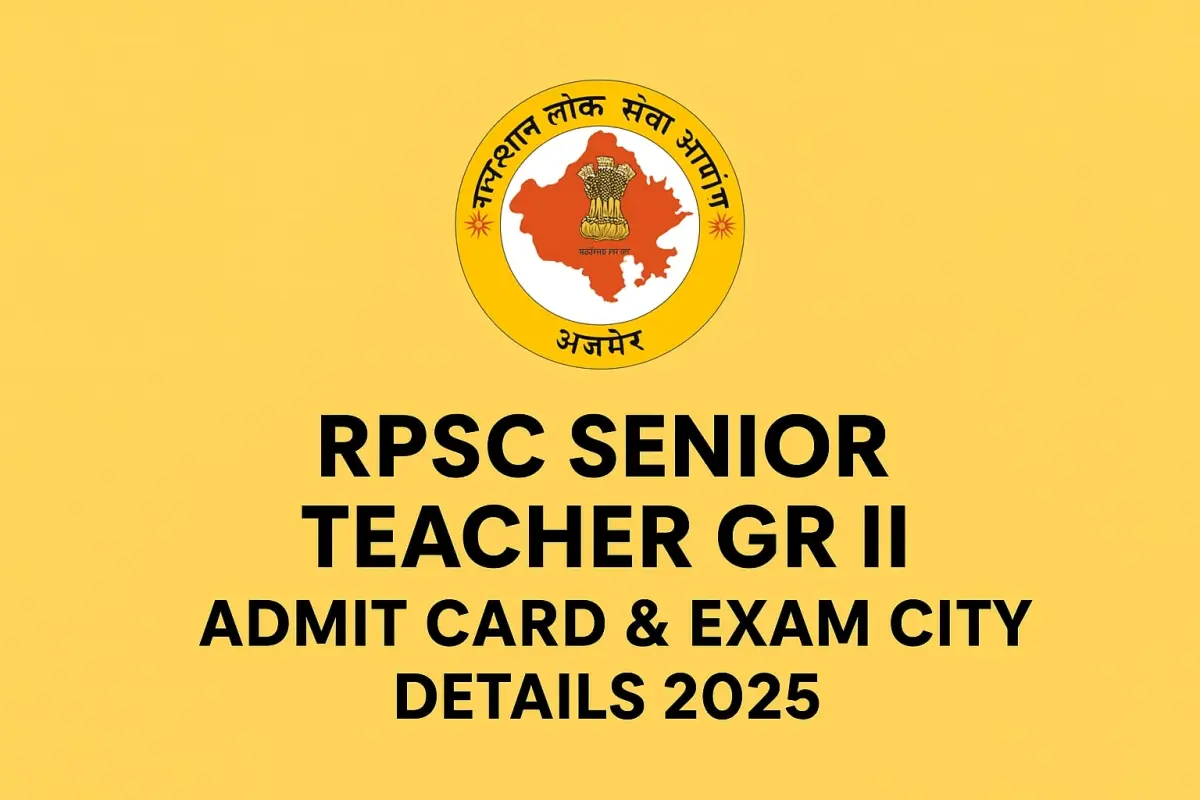 RPSC Senior Teacher Gr II Exam City 2025 OUT
